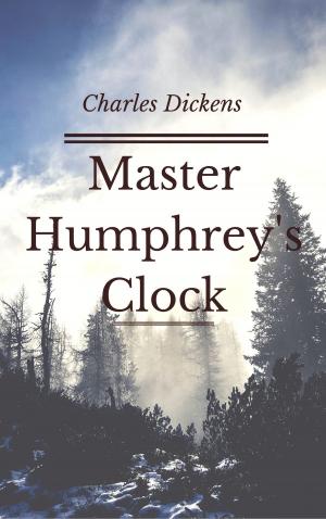 Cover of the book Master Humphrey's Clock (Annotated & Illustrated) by Anna Katharine Green