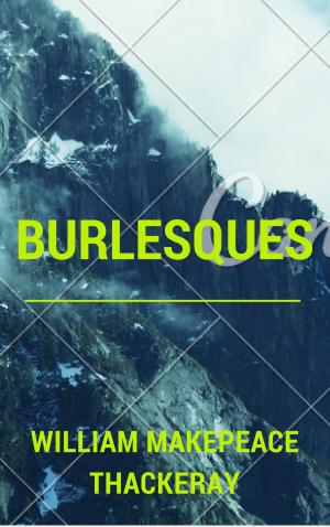 Cover of the book Burlesques (Annotated) by Angela Castillo, Allison Latzco, Ashey Capes, Chris Champe, Daniel Lind, David Allen, Heather White, Leslie Anderson