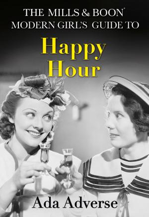 Book cover of The Mills & Boon Modern Girl’s Guide to: Happy Hour: How to have Fun in Dry January (Mills & Boon A-Zs, Book 2)