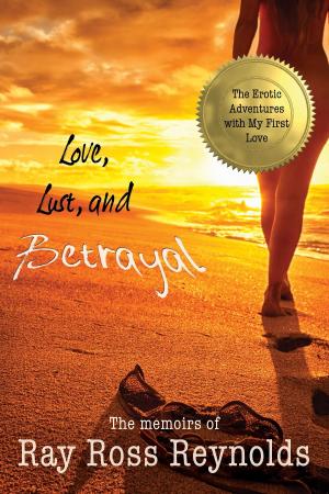 Cover of the book Love, Lust, and Betrayal by Rick D. Jolly