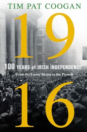Cover of the book 1916: One Hundred Years of Irish Independence by Mark Felton