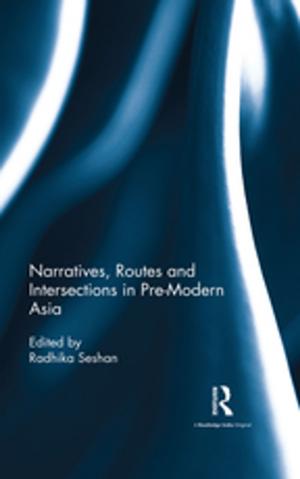 Cover of the book Narratives, Routes and Intersections in Pre-Modern Asia by Ian Hodder