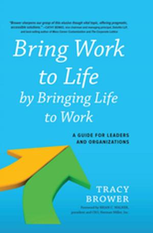 Cover of the book Bring Work to Life by Bringing Life to Work by Dustin Heiner