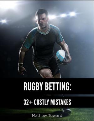 Cover of the book Rugby Betting: 32+ Costly Mistakes by K L Rich