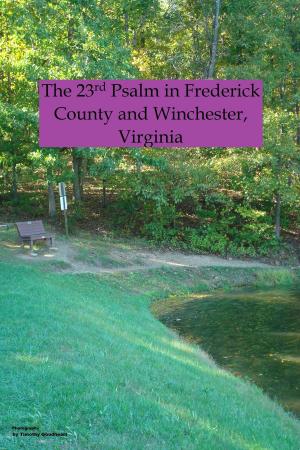 Cover of the book The 23rd Psalm in Frederick County and Winchester, Virginia by Françoise Delpon