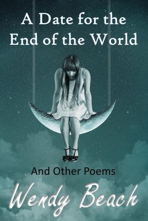 Book cover of A Date for the End of the World and Other Poems