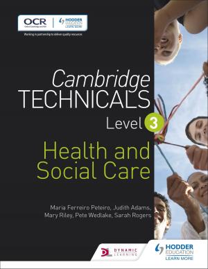 Cover of the book Cambridge Technicals Level 3 Health and Social Care by Wayne Sheldrick