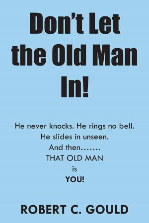 Cover of the book Don't Let the Old Man In! by Nicole Stacewicz