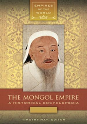 Cover of the book The Mongol Empire: A Historical Encyclopedia [2 volumes] by Nancy J. Polette