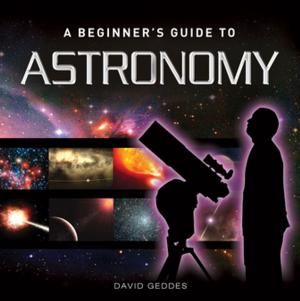 Cover of the book A Beginner's Guide to Astronomy by Neil Tappin