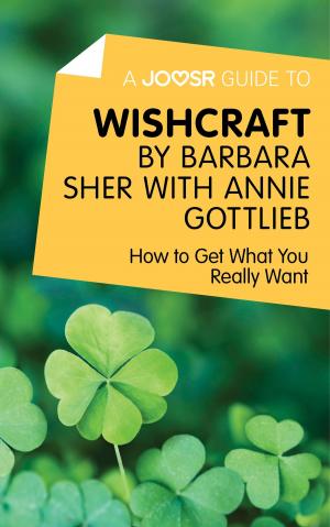 Cover of the book A Joosr Guide to... Wishcraft by Barbara Sher with Annie Gottlieb: How to Get What You Really Want by Robert Gowin