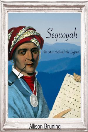 Cover of the book Sequoyah: The Man Behind the Legend by Divya Bhavana Didla
