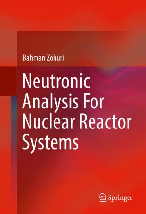 Cover of the book Neutronic Analysis For Nuclear Reactor Systems by Alexander G. Chkhartishvili, Dmitry A. Gubanov, Dmitry A. Novikov