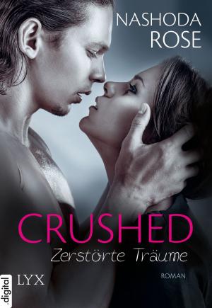 Cover of the book Crushed - Zerstörte Träume by Lisa Renee Jones