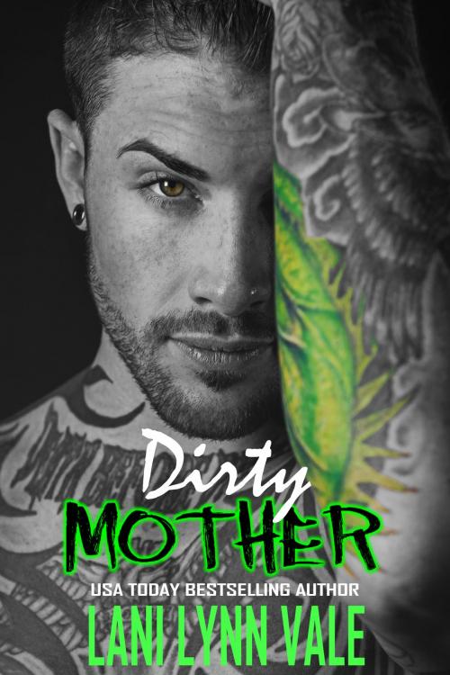 Cover of the book Dirty Mother by Lani Lynn Vale, Dixie Wardens, Inc.