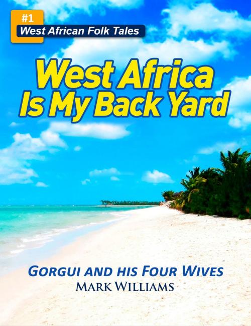 Cover of the book Gorgui and His Four Wives by Mark Williams, Odyssey