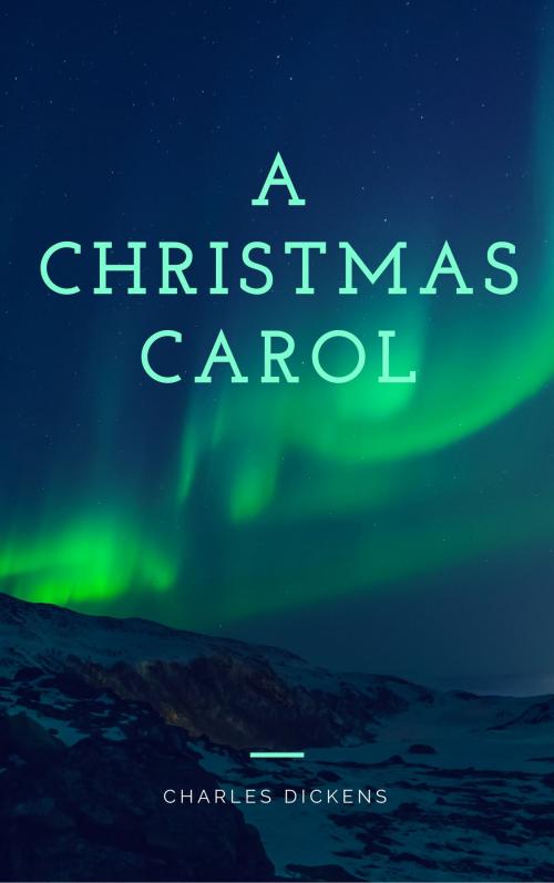 Cover of the book A Christmas Carol (Annotated & Illustrated) by Charles Dickens, Consumer Oriented Ebooks Publisher