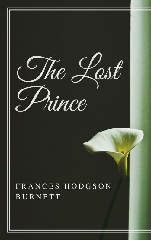 Cover of the book The Lost Prince (Annotated) by Frances Hodgson Burnett, Consumer Oriented Ebooks Publisher