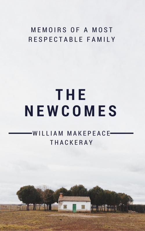 Cover of the book The Newcomes (Annotated) by William Makepeace Thackeray, Consumer Oriented Ebooks Publisher