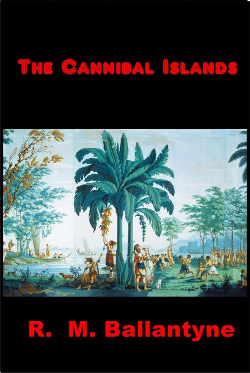 Cover of the book The Cannibal Islands by R. M. Ballantyne, Green Bird Press