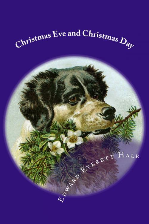 Cover of the book Christmas Eve and Christmas Day (Illustrated Edition) by Edward Everett Hale, Steve Gabany