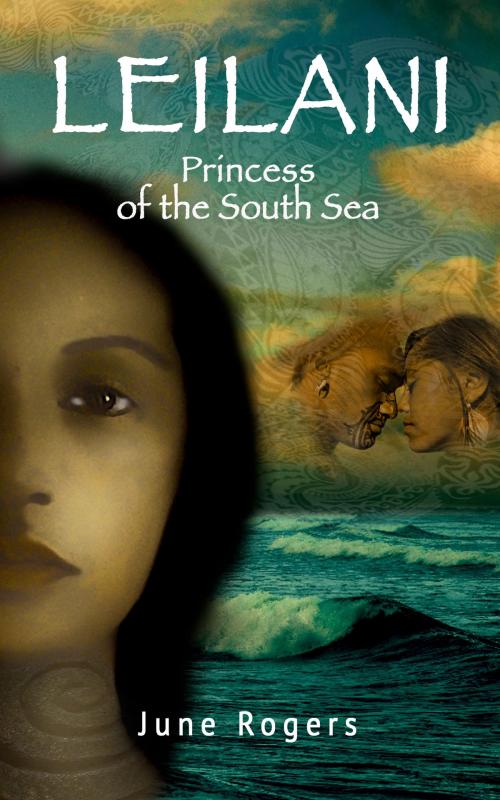 Cover of the book Leilani Princess of the South Sea by June Rogers, June Rogers