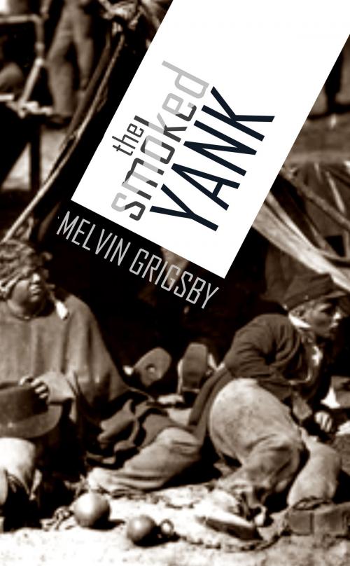 Cover of the book The Smoked Yank: A True Story of Andersonville, Escape, and Freedom by Melvin Grigsby, BIG BYTE BOOKS