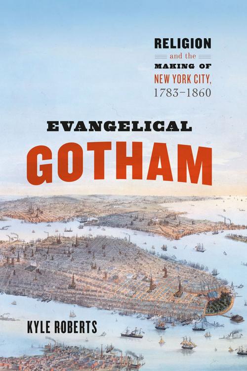 Cover of the book Evangelical Gotham by Kyle B. Roberts, University of Chicago Press