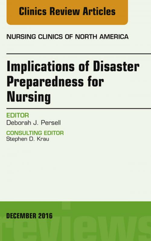 Cover of the book Implications of Disaster Preparedness for Nursing, An Issue of Nursing Clinics of North America, E-Book by Deborah J. Persell, PhD, RN, APN, Elsevier Health Sciences