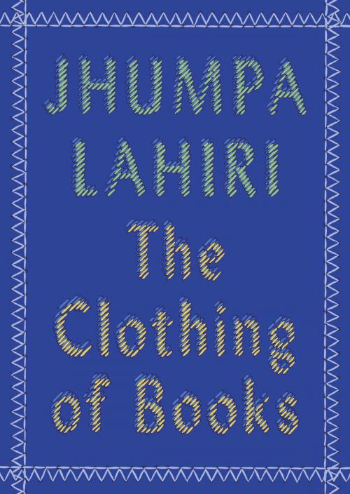 Cover of the book The Clothing of Books by Jhumpa Lahiri, Knopf Doubleday Publishing Group