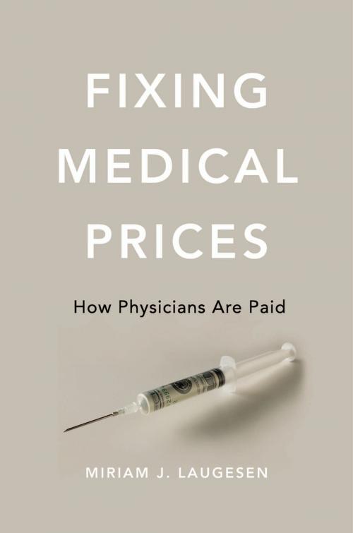 Cover of the book Fixing Medical Prices by Miriam J. Laugesen, Harvard University Press