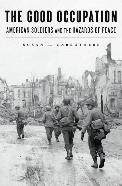 Cover of the book The Good Occupation by Susan L. Carruthers, Harvard University Press