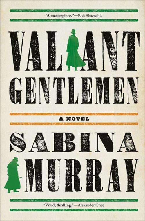 Cover of the book Valiant Gentlemen by Sabina Murray, Grove Atlantic