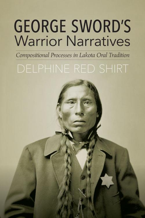 Cover of the book George Sword's Warrior Narratives by Delphine Red Shirt, UNP - Nebraska