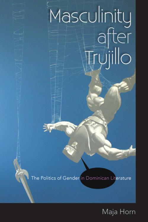 Cover of the book Masculinity after Trujillo by Maja Horn, University Press of Florida