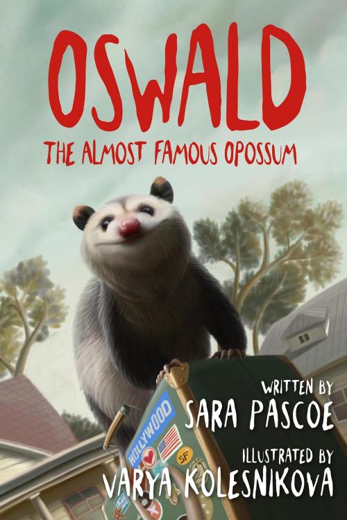 Cover of the book Oswald, the Almost Famous Opossum by Sara Pascoe, Trindles & Green, Ltd
