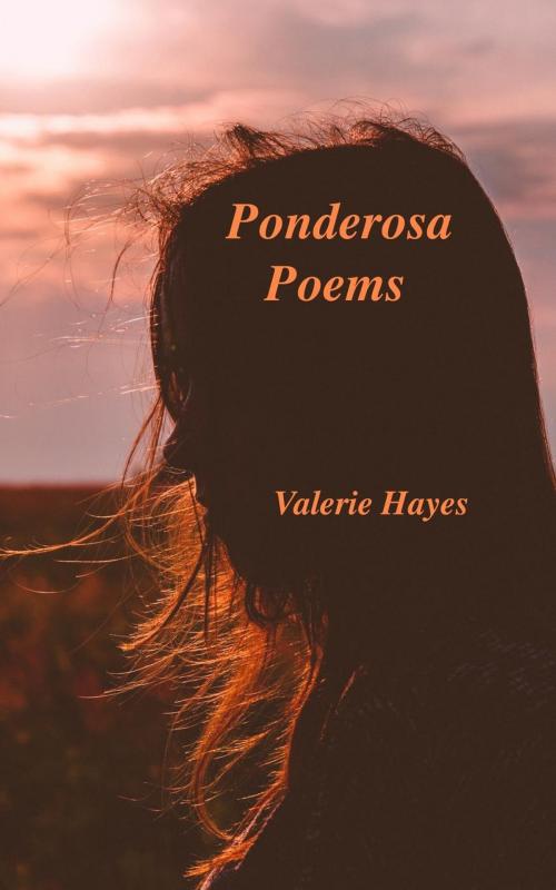 Cover of the book Ponderosa Poems by Valerie Hayes, Valerie Hayes