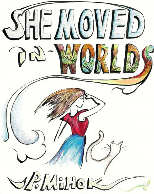 Cover of the book She Moved In Worlds - Part 1 by JP Mihok, JP Mihok