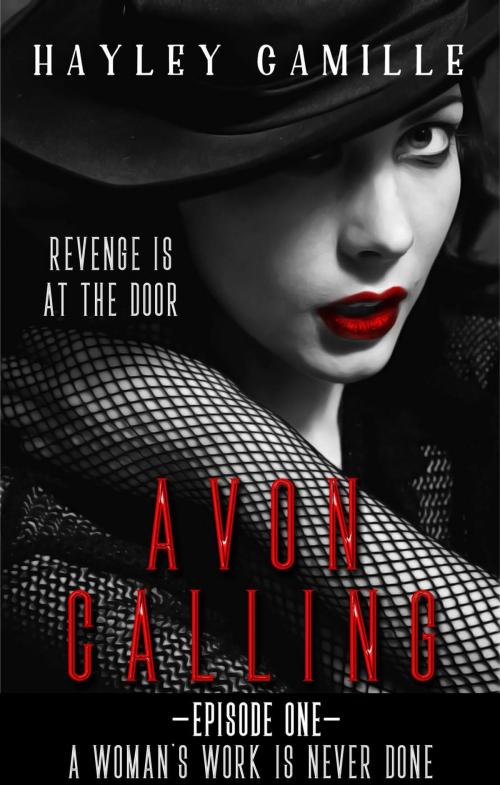 Cover of the book Avon Calling! "A Woman's Work is Never Done" by Hayley Camille, SpearPoint Press