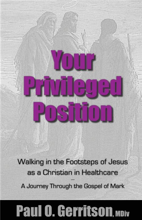 Cover of the book Your Privileged Position by Paul O Gerritson, Christian Healthcare Insights