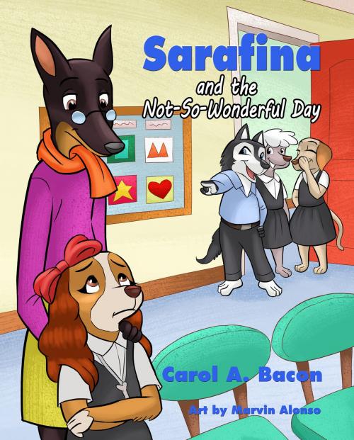 Cover of the book Sarafina and the Not-So-Wonderful Day by Carol A Bacon, Himari Publishing