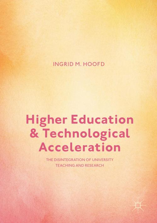 Cover of the book Higher Education and Technological Acceleration by Ingrid M. Hoofd, Palgrave Macmillan US
