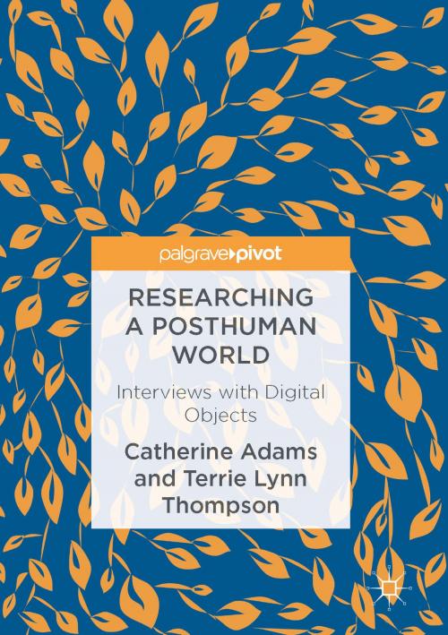 Cover of the book Researching a Posthuman World by Catherine Adams, Terrie Lynn Thompson, Palgrave Macmillan UK