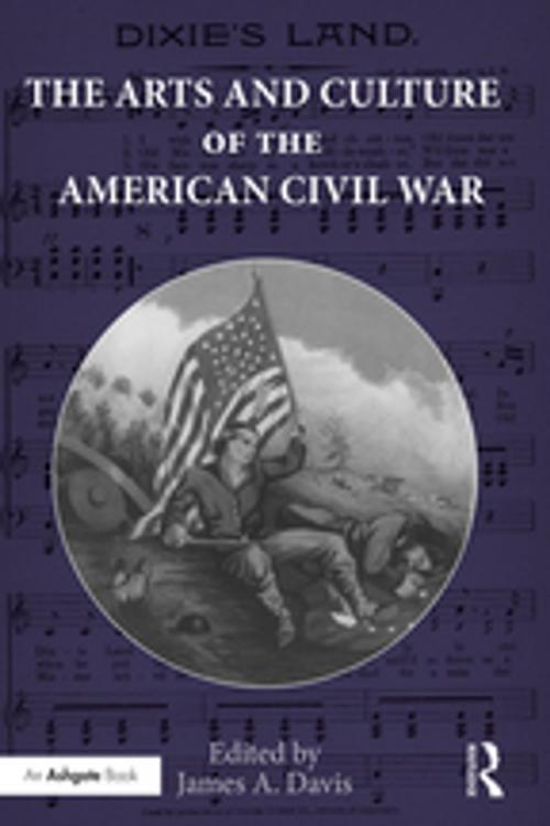 Cover of the book The Arts and Culture of the American Civil War by , Taylor and Francis