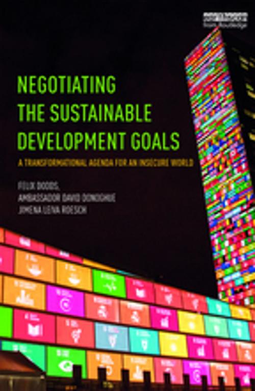 Cover of the book Negotiating the Sustainable Development Goals by Felix Dodds, Ambassador David Donoghue, Jimena Leiva Roesch, Taylor and Francis