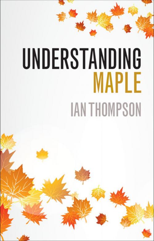 Cover of the book Understanding Maple by Ian Thompson, Cambridge University Press