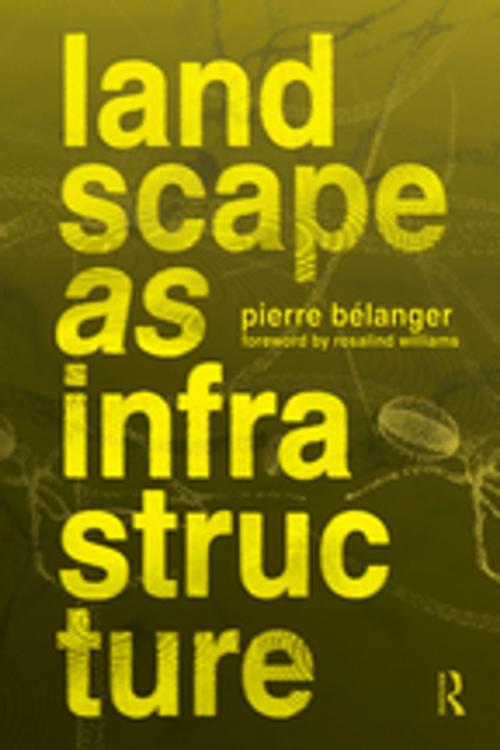 Cover of the book Landscape as Infrastructure by Pierre Belanger, Taylor and Francis