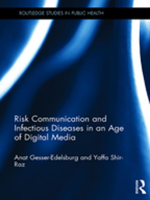 Cover of the book Risk Communication and Infectious Diseases in an Age of Digital Media by Anat Gesser-Edelsburg, Yaffa Shir-Raz, Taylor and Francis