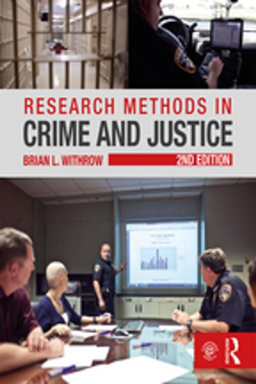 Cover of the book Research Methods in Crime and Justice by Brian  L. Withrow, Taylor and Francis