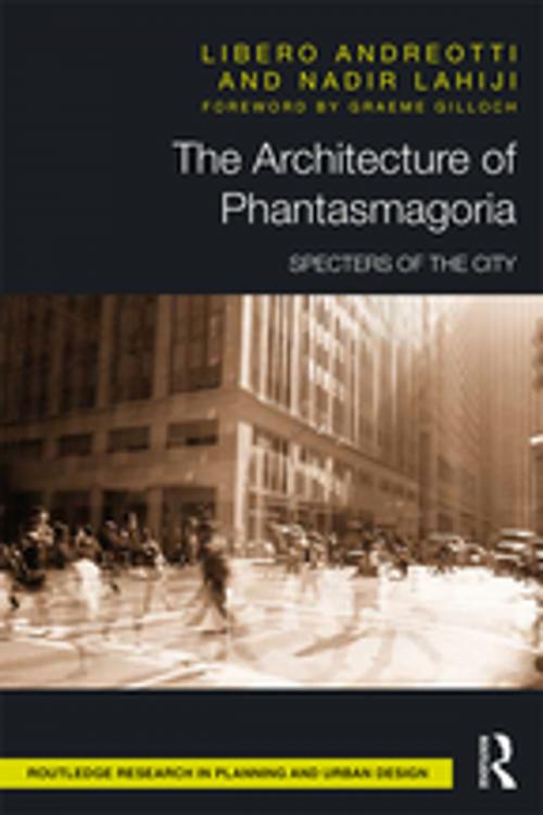 Cover of the book The Architecture of Phantasmagoria by Libero Andreotti, Nadir Lahiji, Taylor and Francis